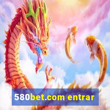 580bet.com entrar